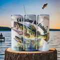 I'd Rather Be Fishing Tumbler
