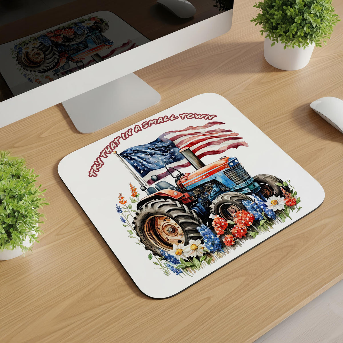 Try That in a Small Town Mousepad