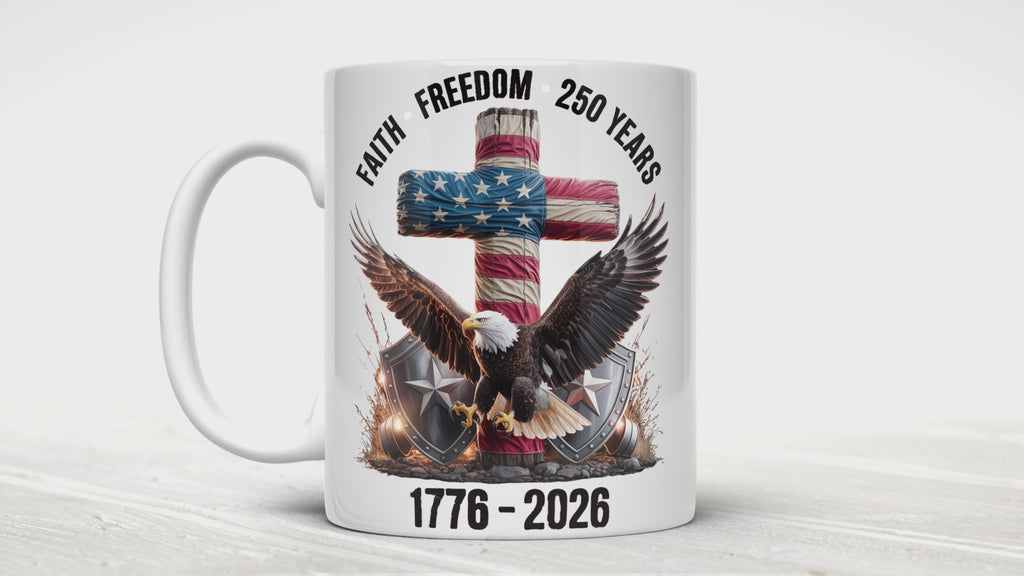 Faith & Freedom 250 Years Mug — Patriotic Gift, 11oz or 15oz Ceramic Coffee Mug